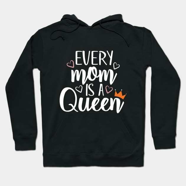Every Mom Is A Queen Hoodie by AlphaBubble